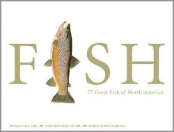 Flick Ford - Fish: 77 Great Fish Of North America - (book)
